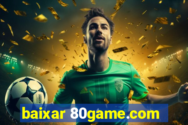 baixar 80game.com